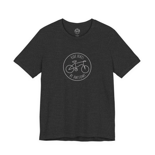 Ride Bikes Be Awesome T-Shirt | Bella + Canvas 3001 | Cycling Quote Shirt | Bike Lifestyle Tee | Not a Racer