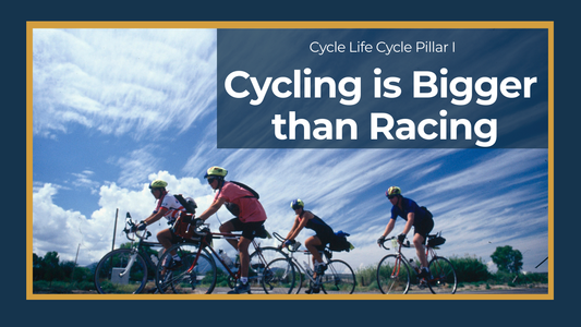 Pillar I: Cycling is Bigger than Racing