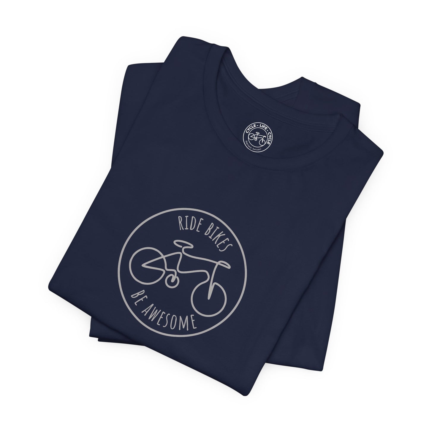 Ride Bikes Be Awesome T-Shirt | Bella + Canvas 3001 | Cycling Quote Shirt | Bike Lifestyle Tee | Not a Racer