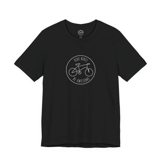 Ride Bikes Be Awesome T-Shirt | Bella + Canvas 3001 | Cycling Quote Shirt | Bike Lifestyle Tee | Not a Racer