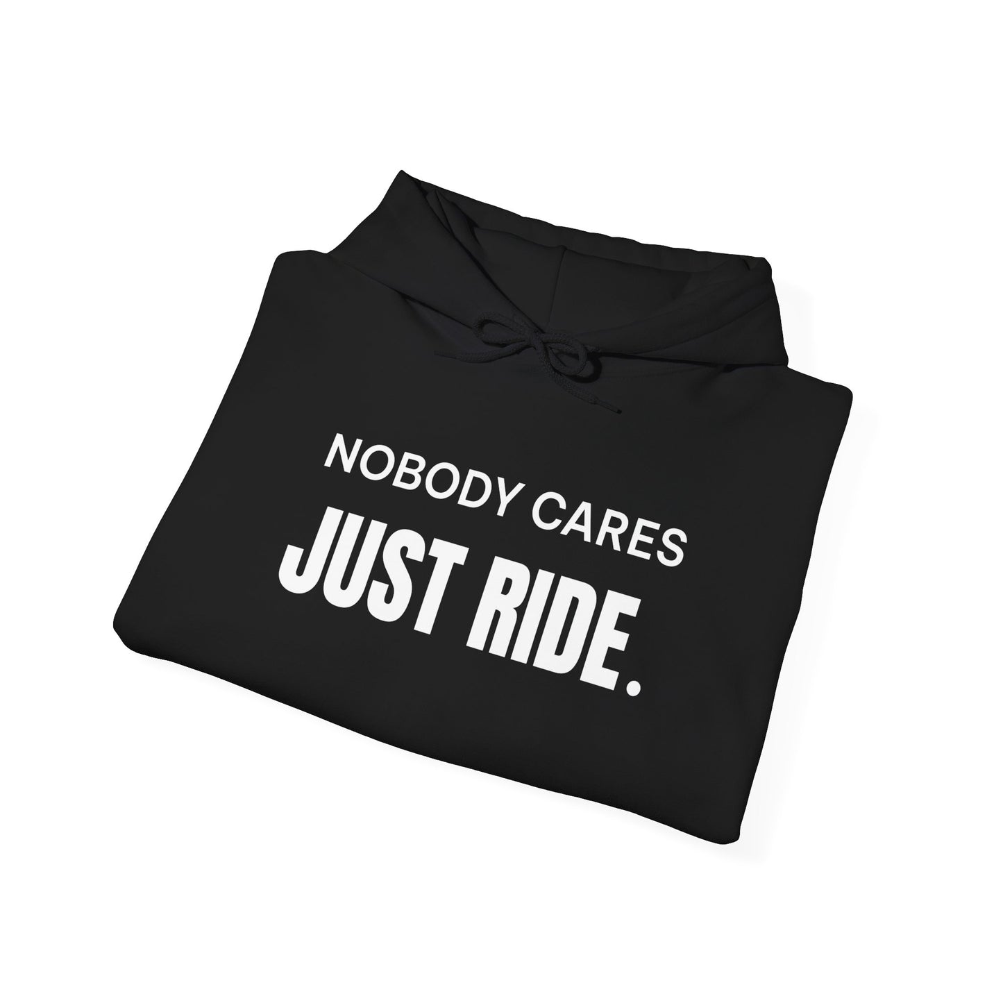 Nobody Cares Just Ride Hoodie | Gildan 18500 Heavy Blend | Cycling Motivation Hoodie | Bike Lifestyle Sweatshirt
