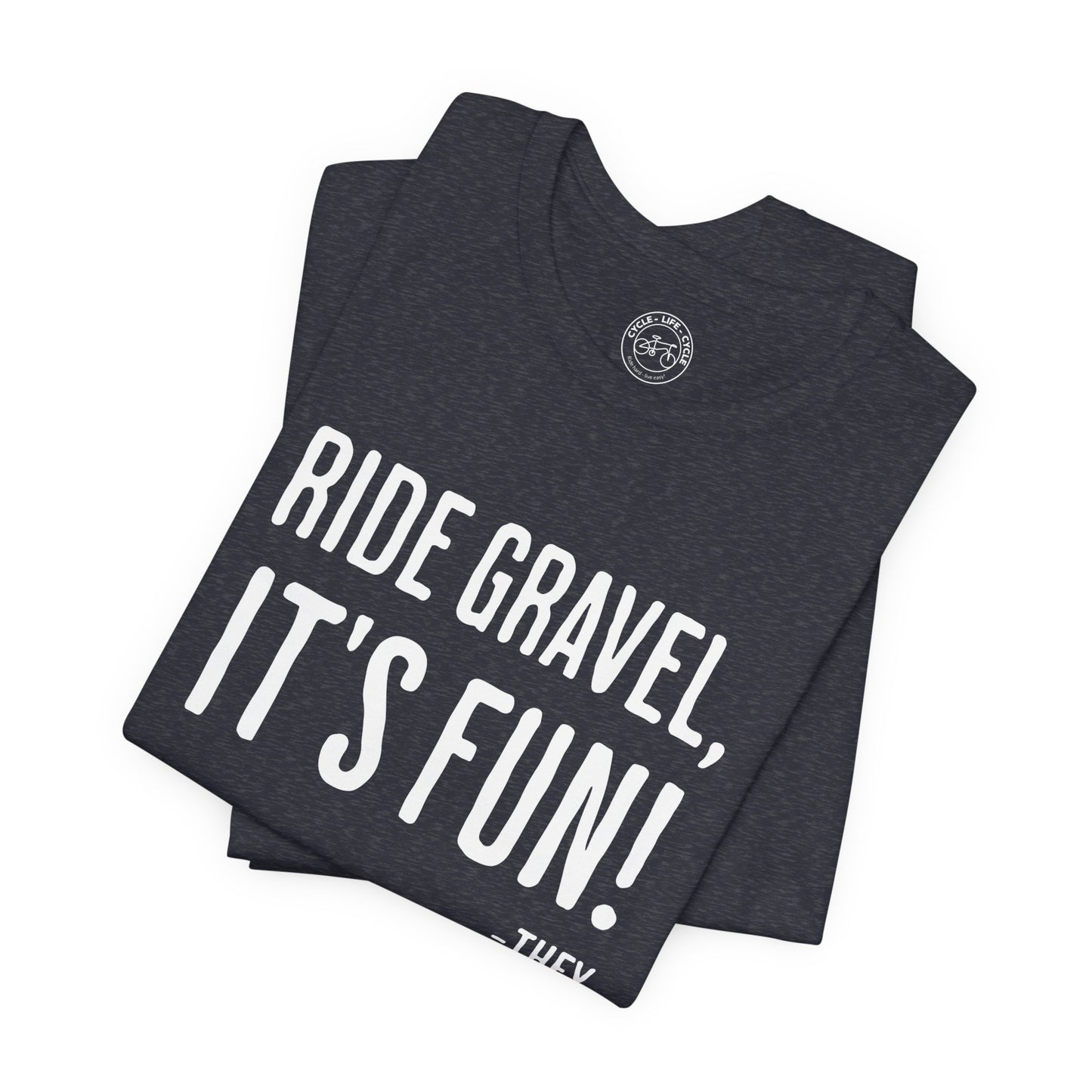 Ride Gravel It’s Fun T-Shirt | Bella + Canvas 3001 | Gravel Cycling Shirt | Funny Gravel Bike Tee | Not a Racer