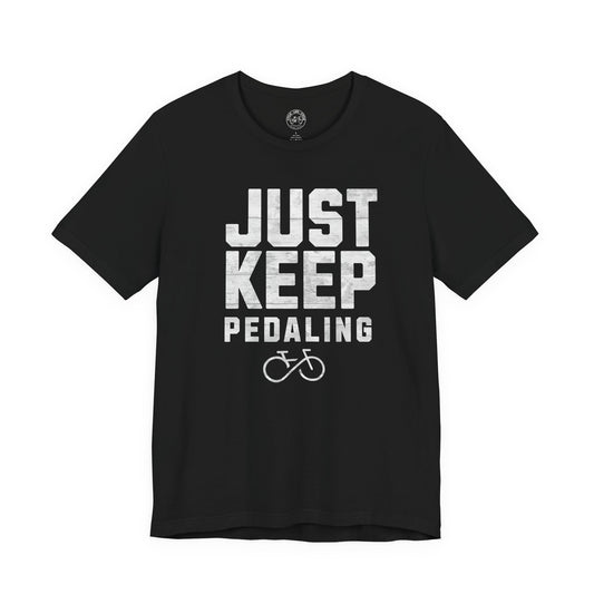 Just Keep Pedaling T-Shirt | Bella + Canvas 3001 | Cycling Motivation Shirt | Bike Mindset Tee | Not a Racer