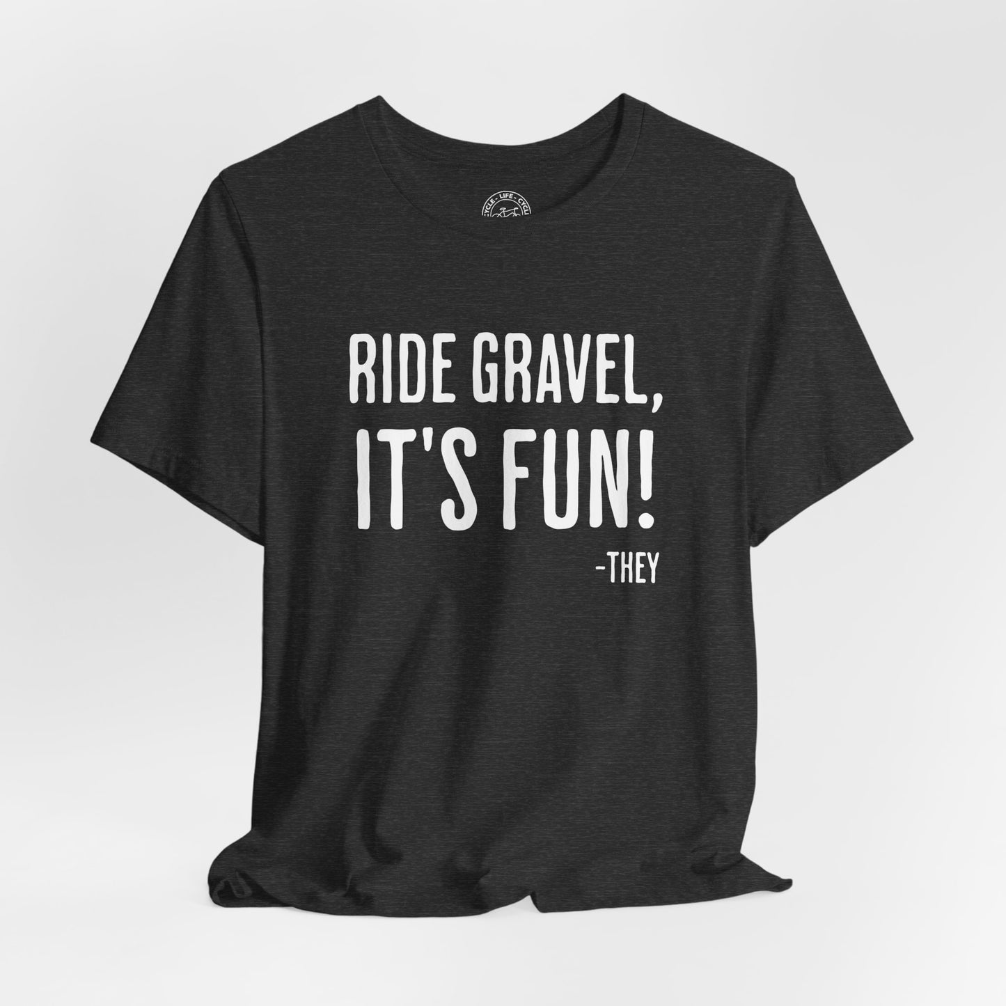 Ride Gravel It’s Fun T-Shirt | Bella + Canvas 3001 | Gravel Cycling Shirt | Funny Gravel Bike Tee | Not a Racer