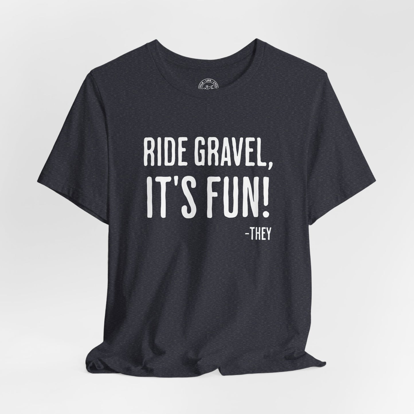 Ride Gravel It’s Fun T-Shirt | Bella + Canvas 3001 | Gravel Cycling Shirt | Funny Gravel Bike Tee | Not a Racer