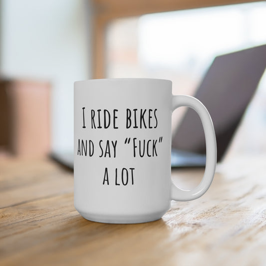 Ride Bikes say F--- Mug 15oz