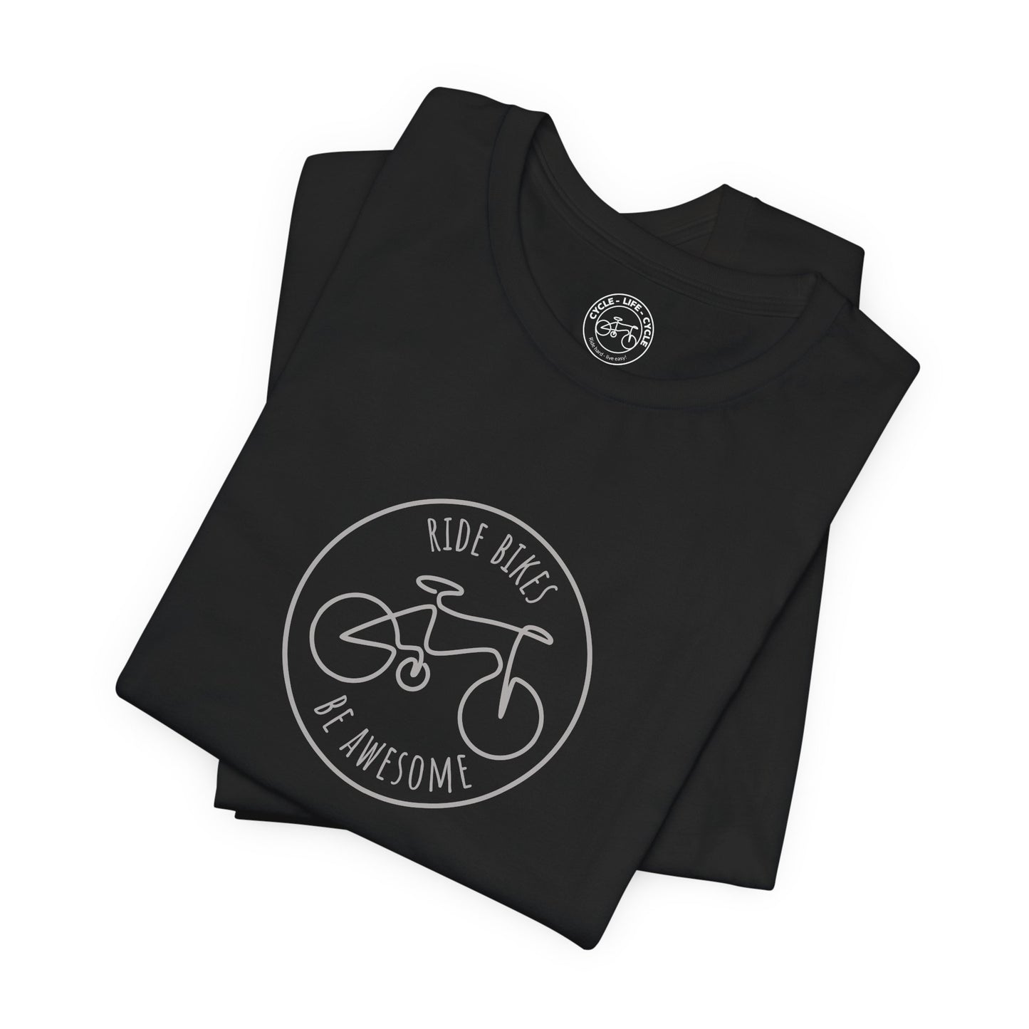 Ride Bikes Be Awesome T-Shirt | Bella + Canvas 3001 | Cycling Quote Shirt | Bike Lifestyle Tee | Not a Racer