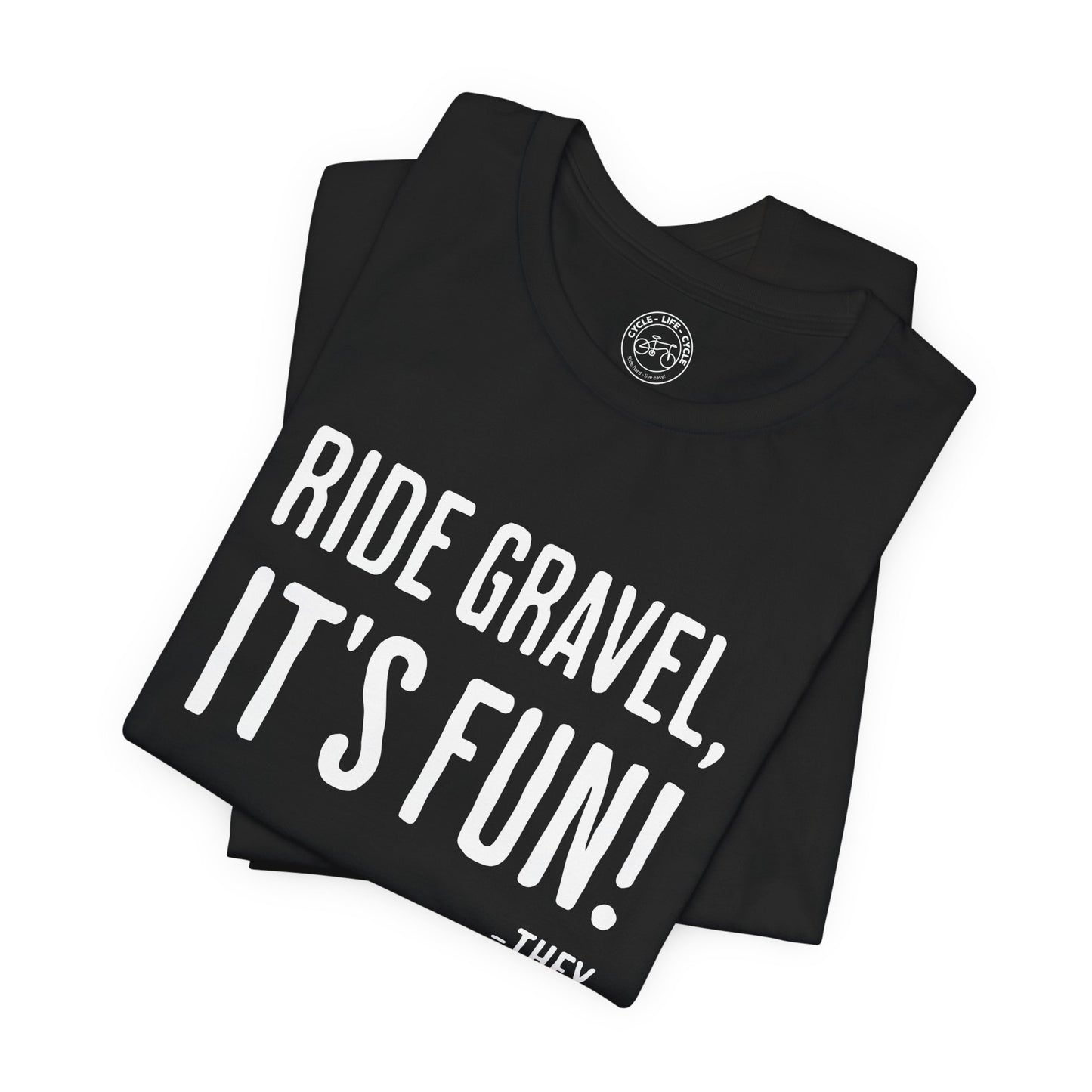Ride Gravel It’s Fun T-Shirt | Bella + Canvas 3001 | Gravel Cycling Shirt | Funny Gravel Bike Tee | Not a Racer